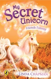 Linda Chapman - My Secret Unicorn: Friends Forever.