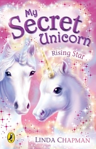 Linda Chapman - My Secret Unicorn: Rising Star.