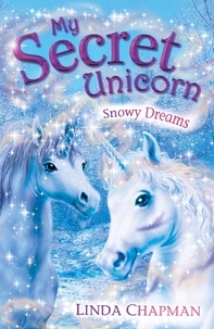 Linda Chapman - My Secret Unicorn: Snowy Dreams.