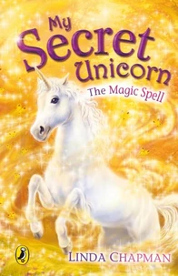 My Secret Unicorn : The Magic Spell