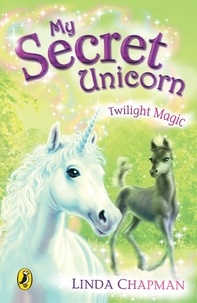 Linda Chapman - My Secret Unicorn: Twilight Magic.
