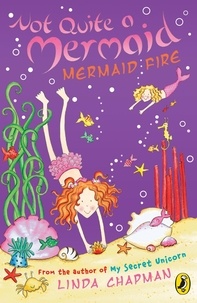 Linda Chapman - Not Quite a Mermaid: Mermaid Fire.