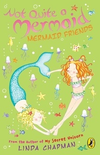 Linda Chapman - Not Quite a Mermaid: Mermaid Friends.