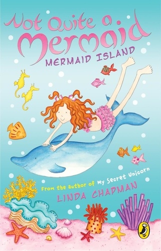 Linda Chapman - Not Quite a Mermaid: Mermaid Island.