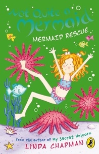 Linda Chapman - Not Quite a Mermaid: Mermaid Rescue.