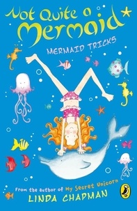 Linda Chapman - Not Quite a Mermaid: Mermaid Tricks.
