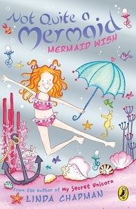 Linda Chapman - Not Quite a Mermaid: Mermaid Wish.