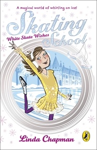 Linda Chapman - Skating School: White Skate Wishes.