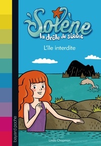 Linda Chapman - Solène, la drôle de sirène Tome 1 : L'île interdite.