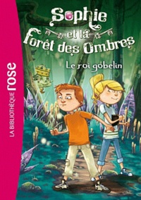 Linda Chapman et L.A. Weatherly - Sophie et la forêt des ombres Tome 1 : Le roi Gobelin.