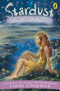 Linda Chapman - Stardust: Shadows of Magic.