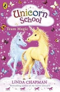 Linda Chapman - Unicorn School: Team Magic.