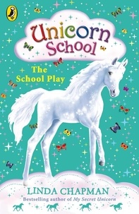 Linda Chapman - Unicorn School: The School Play.