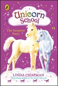 Linda Chapman - Unicorn School: The Surprise Party.