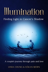  Linda Chung - Illumination - Finding Light in Cancer's Shadow: A Couple's Journey through Pain and Love.