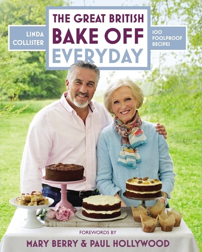Linda Collister - Great British Bake Off: Everyday - Over 100 Foolproof Bakes.