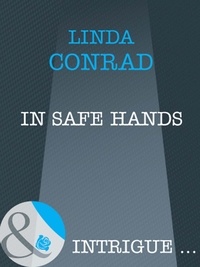 Linda Conrad - In Safe Hands.