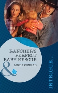 Linda Conrad - Rancher's Perfect Baby Rescue.
