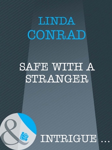 Linda Conrad - Safe With A Stranger.