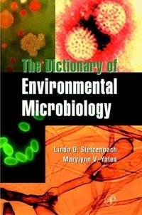 Linda-D Stetzenbach et Marylynn Yates - The Dictionary of Environmental Microbiology.