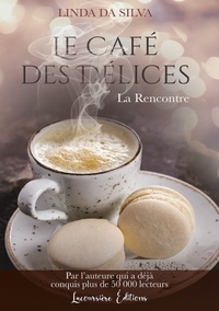 Linda Da Silva - Le Café des Délices, tome 1 - La Rencontre.