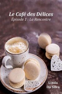 Linda Da Silva - Le Café des Délices - Episode 1 : La Rencontre.