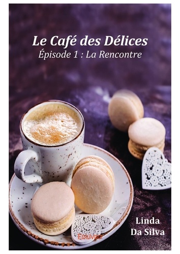 Le Café des Délices. Episode 1 : La Rencontre