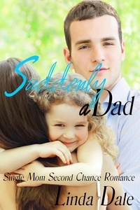  Linda Dale - Suddenly A Dad (Single Mom Second Chance Romance).