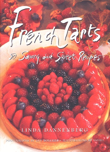Linda Dannenberg - French Tarts. 50 Savory And Sweet Recipes.