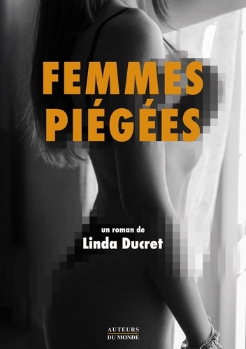 Linda Ducret - Femmes piégées.
