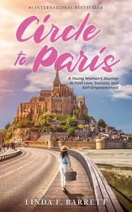  Linda F. Barrett - Circle to Paris: A Young Woman's Journey to Find Love, Success, and Self-Empowerment.