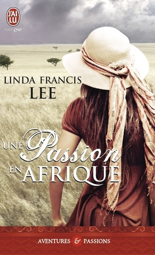 Linda Francis Lee - Une passion en Afrique.