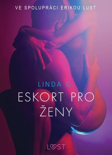 Linda G et - Lust - Eskort pro ženy – Sexy erotika.