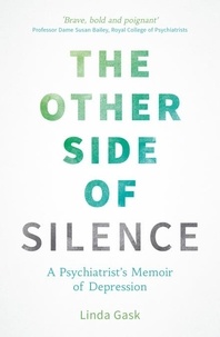 Linda Gask - The Other Side of Silence - A Psychiatrist's Memoir of Depression.