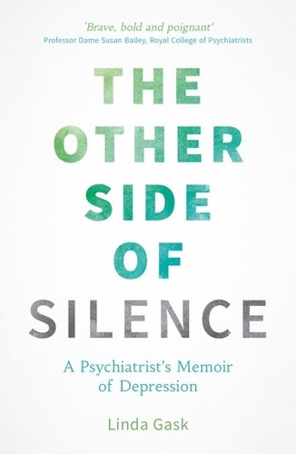 The Other Side of Silence. A Psychiatrist's Memoir of Depression