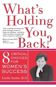 Linda Gong Austin - What's Holding You Back? - Eight Critical Choices For Women's Success.