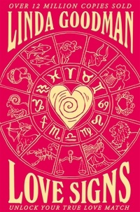 Linda Goodman - Linda Goodman's Love Signs - New Edition of the Classic Astrology Book on Love: Unlock Your True Love Match.