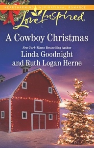 Linda Goodnight et Ruth Logan Herne - A Cowboy Christmas - Snowbound Christmas / Falling for the Christmas Cowboy.