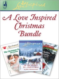 Linda Goodnight et Deb Kastner - A Love Inspired Christmas Bundle - In the Spirit of…Christmas / The Christmas Groom / One Golden Christmas.