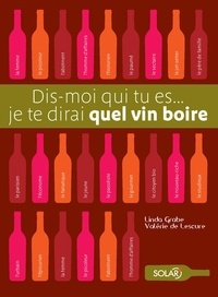 Linda Grabe et Valérie de Lescure - Dis-moi qui tu es... je te dirai quel vin boire.