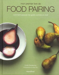 Linda Granebring - Mon premier livre de Food Pairing - Comment associer les goûts comme un chef.