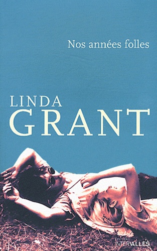 Linda Grant - Nos années folles.