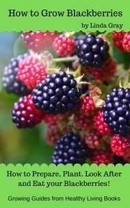  Linda Gray - How to Grow Blackberries - Growing Guides.