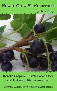  Linda Gray - How to Grow Blackcurrants - Growing Guides.
