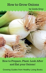  Linda Gray - How to Grow Onions - Growing Guides.