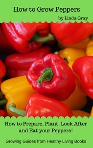  Linda Gray - How to Grow Peppers - Growing Guides.