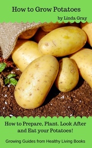  Linda Gray - How to Grow Potatoes - Growing Guides.