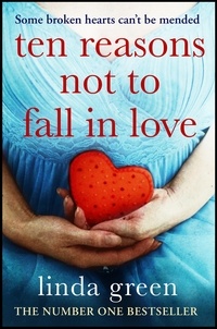 Linda Green - Ten Reasons Not to Fall In Love - A Dark Secret Can Ruin Everything.