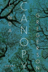 Linda Gregerson - Canopy - Poems.