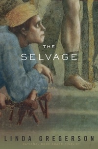 Linda Gregerson - The Selvage - Poems.